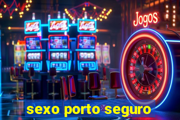 sexo porto seguro